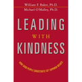 Leading with Kindness: How Good People Consistently Get Superior Results