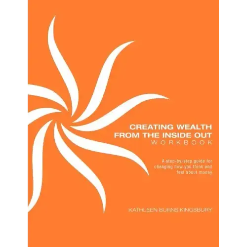 Creating Wealth from the Inside Out Workbook