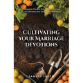 Cultivating Your Marriage Devotions