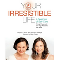 Your Irresistible Life: 4 Seasons of Self-Care Through Ayurveda and Yoga Practices That Work
