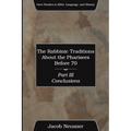 The Rabbinic Traditions About the Pharisees Before 70, Part III