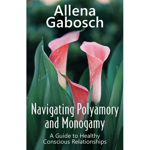 Navigating Polyamory and Monogamy: A Guide to Healthy Conscious Relationships