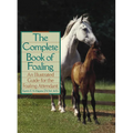 The Complete Book of Foaling: An Illustrated Guide for the Foaling Attendant