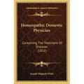 Homeopathic Domestic Physician: Containing The Treatment Of Diseases (1852)