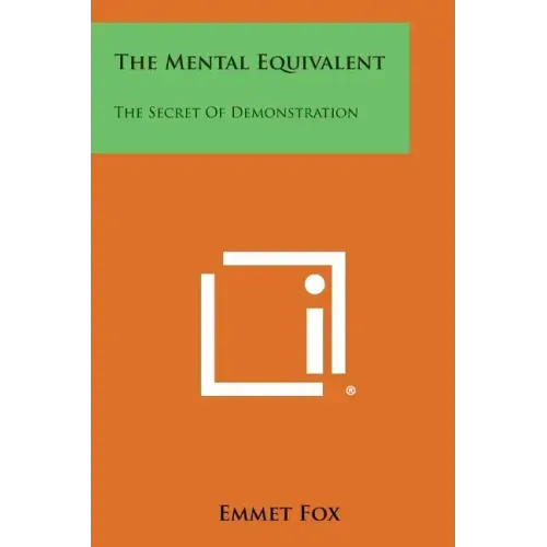 The Mental Equivalent: The Secret of Demonstration