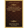 Thoughts For Everyday Living From The Spoken And Written Words Of Maltbie (1901)