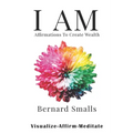 I AM Affirmations To Create Wealth: VAM! Visualize Affirm & Meditate