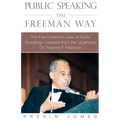 Public Speaking the Freeman Way: The Five Universal Laws of Public Speaking I Learned from the Legendary Dr. Thomas F. Freeman