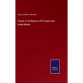 Travels in the Regions of the Upper and Lower Amoor