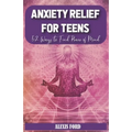 Anxiety relief for teens: 52 ways to find peace of mind