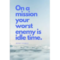 On a Mission Your Worst Enemy Is Idle Time: Nipsey Hussle Quote