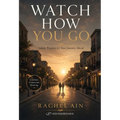 Watch How You Go: Jewish Wisdom for Your Journey Ahead