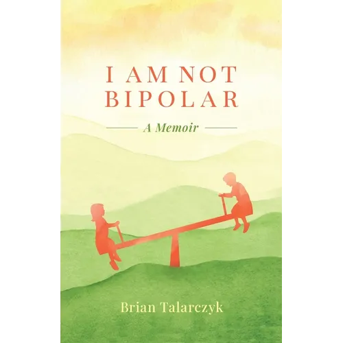 I Am Not Bipolar: A Memoir