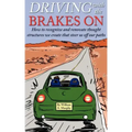 Driving with the Brakes on: How to Recognize and Renovate Thought Structures We Create That Steer Us Off Our Paths
