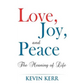 Love, Joy, and Peace: The Meaning of Life.