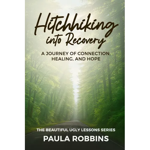 Hitchhiking Into Recovery: A Journey of Connection, Healing, and Hope