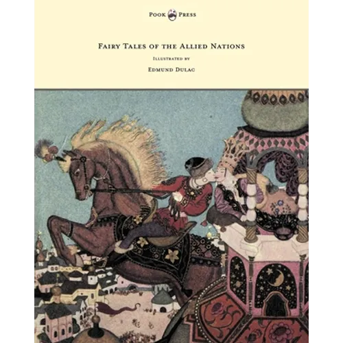 Fairy Tales of the Allied Nations - Illustrated by Edmund Dulac