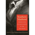 Southern Manhood: Perspectives on Masculinity in the Old South