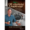 Off-Centered Leadership: The Dogfish Head Guide to Motivation, Collaboration and Smart Growth