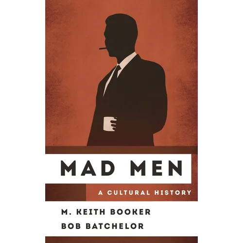 Mad Men: A Cultural History
