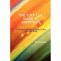 The Tuff Luv Guide to Happiness