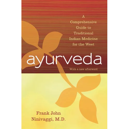 Ayurveda: A Comprehensive Guide to Traditional Indian Medicine for the West