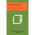 The Military Staff: Its History And Development