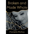 Broken and Made Whole