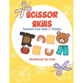 Scissor Skills Easter Cut Out & Paste Workbook for Kids: A Fun Cutting Practice Activity (Let's Cut Paper)