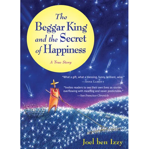 The Beggar King and the Secret of Happiness: A True Story