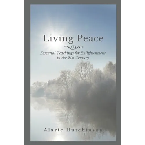 Living Peace: Essential Teachings for Enlightenment in the 21st Century