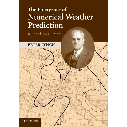 The Emergence of Numerical Weather Prediction: Richardson's Dream