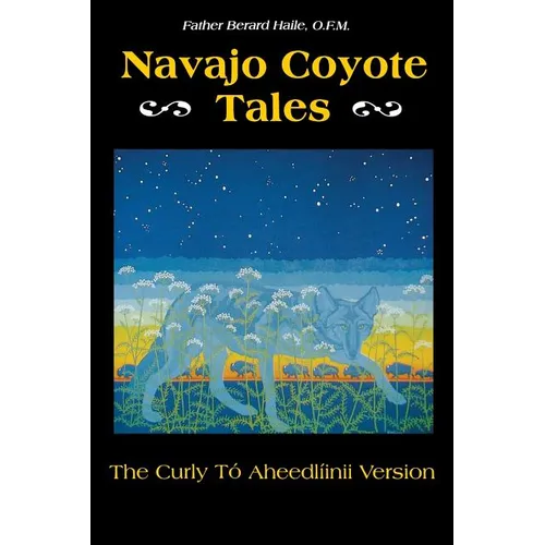 Navajo Coyote Tales: The Curly Tó Aheedlíinii Version