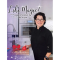 Like Magic!: Use the Magic of Science to Release the Chef in You