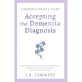Compassionate Care Accepting the Dementia Diagnosis