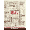 Create!: How Extraordinary People Live To Create and Create To Live