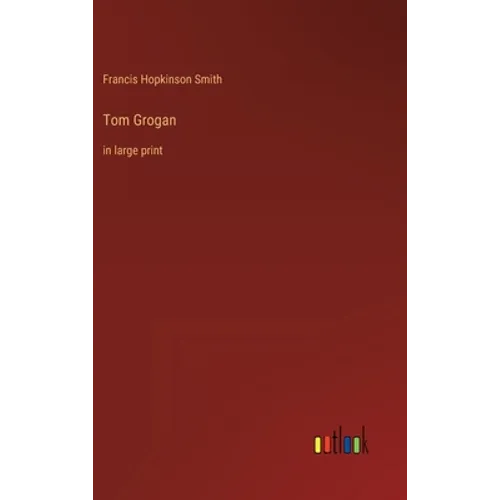 Tom Grogan: in large print