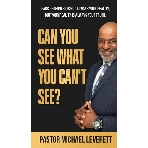 Can You See What You Can't See?: Farsightedness Is not always your reality, but your reality is always your truth.