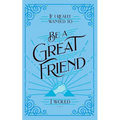 If I Really Wanted to Be a Great Friend, I Would . . .
