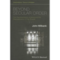 Beyond Secular Order - The Representation of Beingand the Representation of the People
