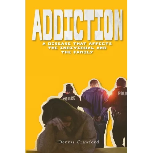 Addiction: A Disease That Affects the Individual and the Family