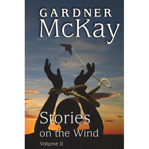 Stories on the Wind: Volume II: An Anthology of Short Stories