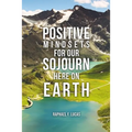 Positive Mindsets for Our Sojourn Here on Earth