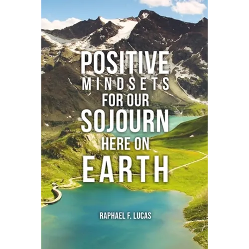 Positive Mindsets for Our Sojourn Here on Earth