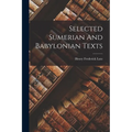 Selected Sumerian And Babylonian Texts