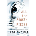 All The Broken Pieces Vol. 1