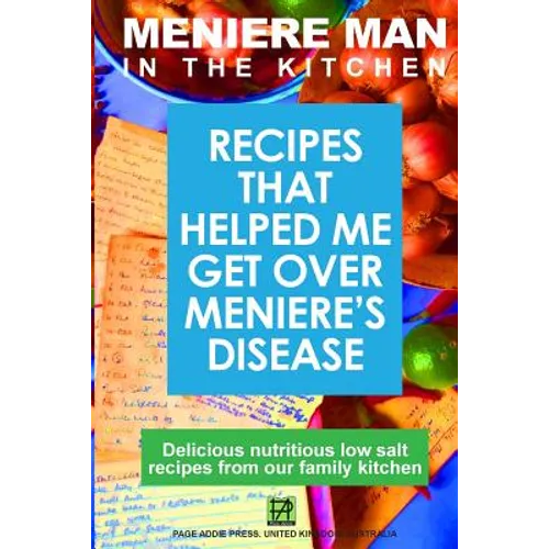 Meniere Man In The Kitchen: Recipes That Helped Me Get Over Meniere's