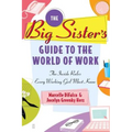 Big Sister's Guide to the World of Work: The Inside Rules Every Working Girl Must Know (Original)
