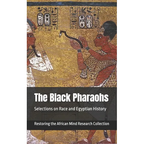 The Black Pharaohs: Selections on Race and Egyptian History