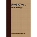 Memoir Of Pierre Toussaint, Born A Slave In St. Domingo